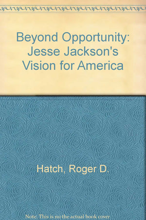 Beyond Opportunity: Jesse Jackson's Vision for America,Used