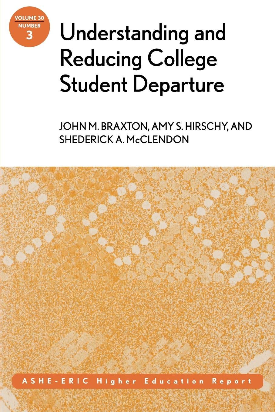 Understanding and Reducing College Student Departure: ASHEERIC Higher Education Report (JB ASHE Higher Education Report Series,New