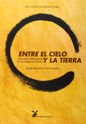 Entre el Cielo y la Tierra: Los Cinco Elementos en la Medicina China (Spanish Edition)