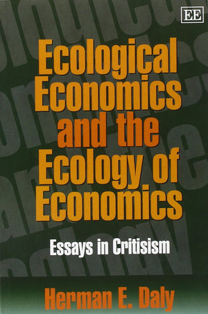 Ecological Economics and the Ecology of Economics: Essays in Criticism,Used