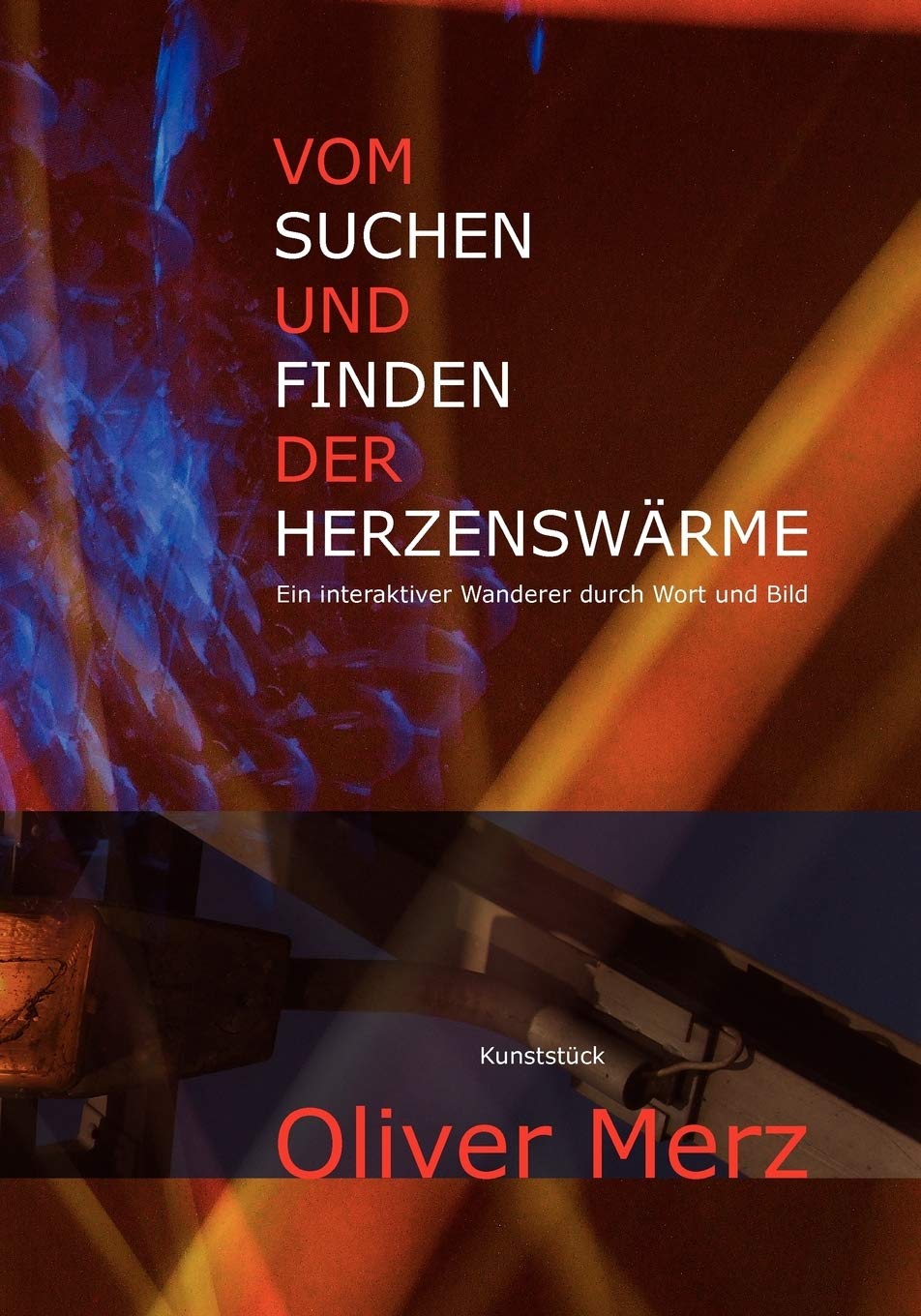 Vom Suchen und Finden der Herzenswrme: Ein interaktiver Wanderer durch Wort und Bild (German Edition),Used