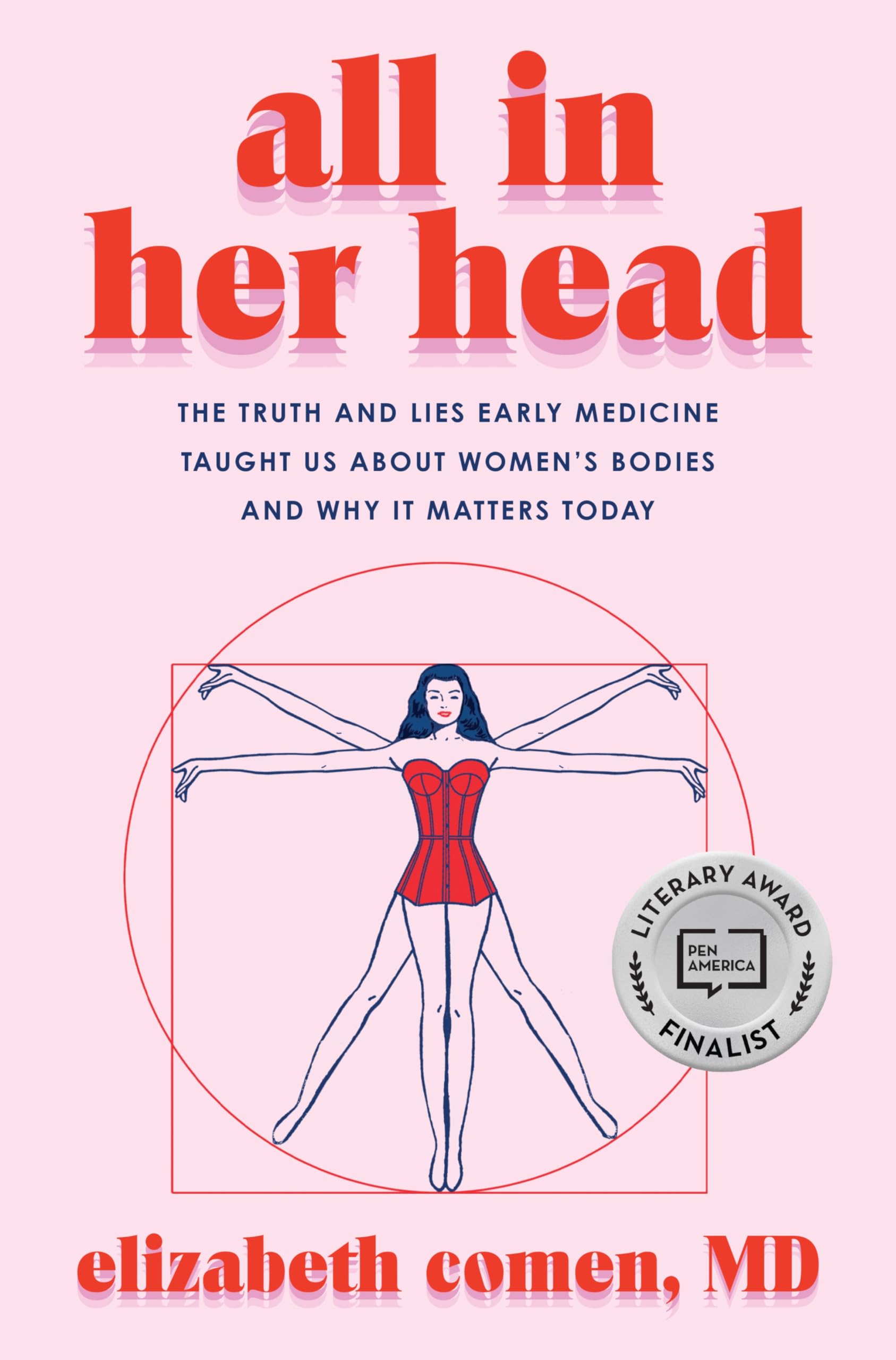 All In Her Head: The Truth And Lies Early Medicine Taught Us About WomenS Bodies And Why It Matters