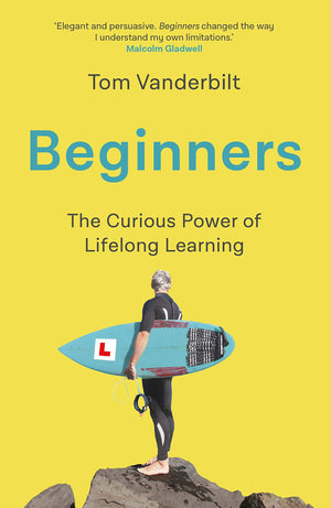 Beginners: The Joy and Transformative Power of Lifelong Learning,Used