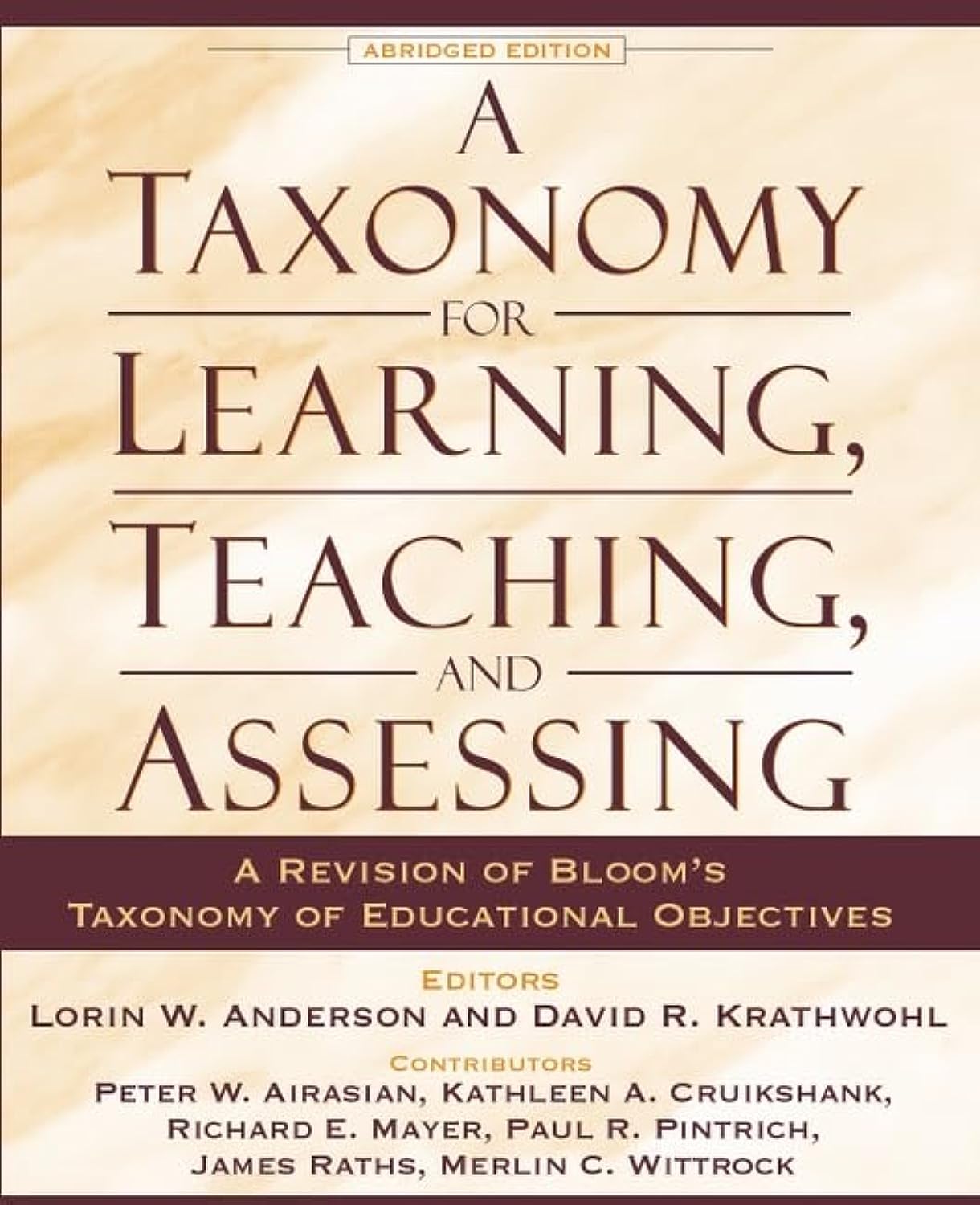 Taxonomy For Learning, Teaching, And Assessing, A: A Revision Of Bloom'S Taxonomy Of Educational Objectives, Abridged Edition