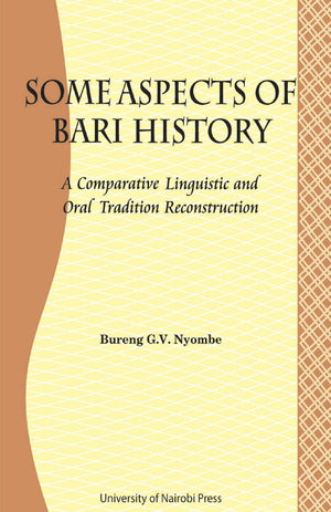 Some Aspects of Bari Culture. A Comparative Linguistic and Oral Tradition Reconstruction,New