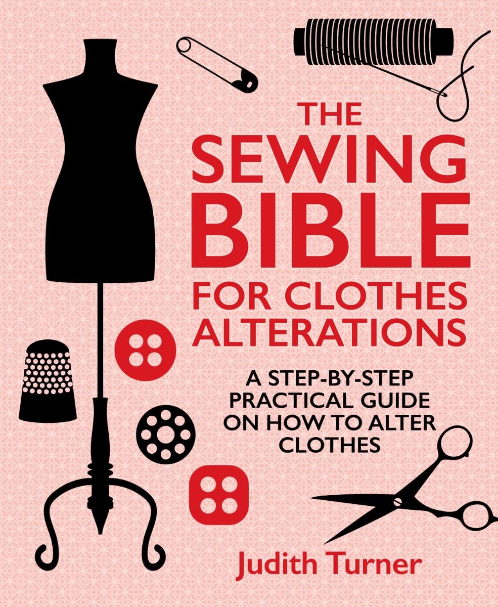 The Sewing Bible for Clothes Alterations: A Stepbystep practical guide on how to alter clothes,Used