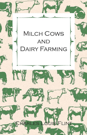 Milch Cows and Dairy Farming; Comprising the Breeds, Breeding, and Management; In Health and Disease, of Dairy and Other Stock, ,Used