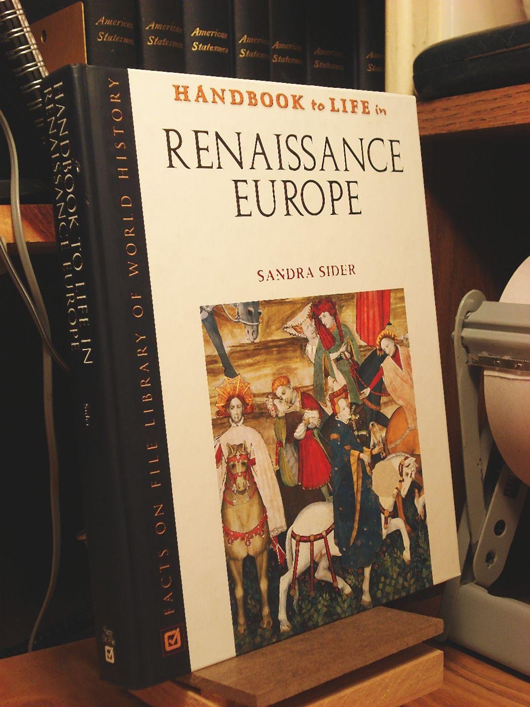 Handbook To Life In Renaissance Europe,New