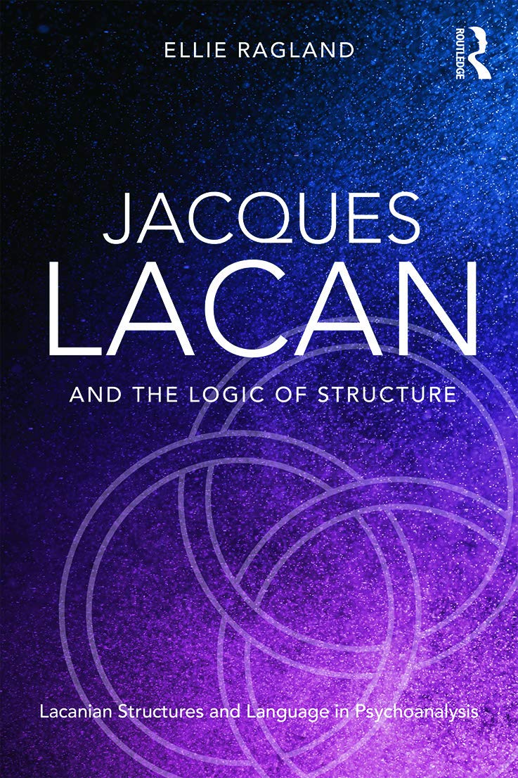 Jacques Lacan and the Logic of Structure: Topology and language in psychoanalysis,Used