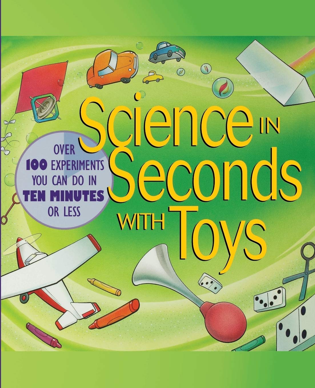 Science in Seconds with Toys: Over 100 Experiments You Can Do in Ten Minutes or Less,Used