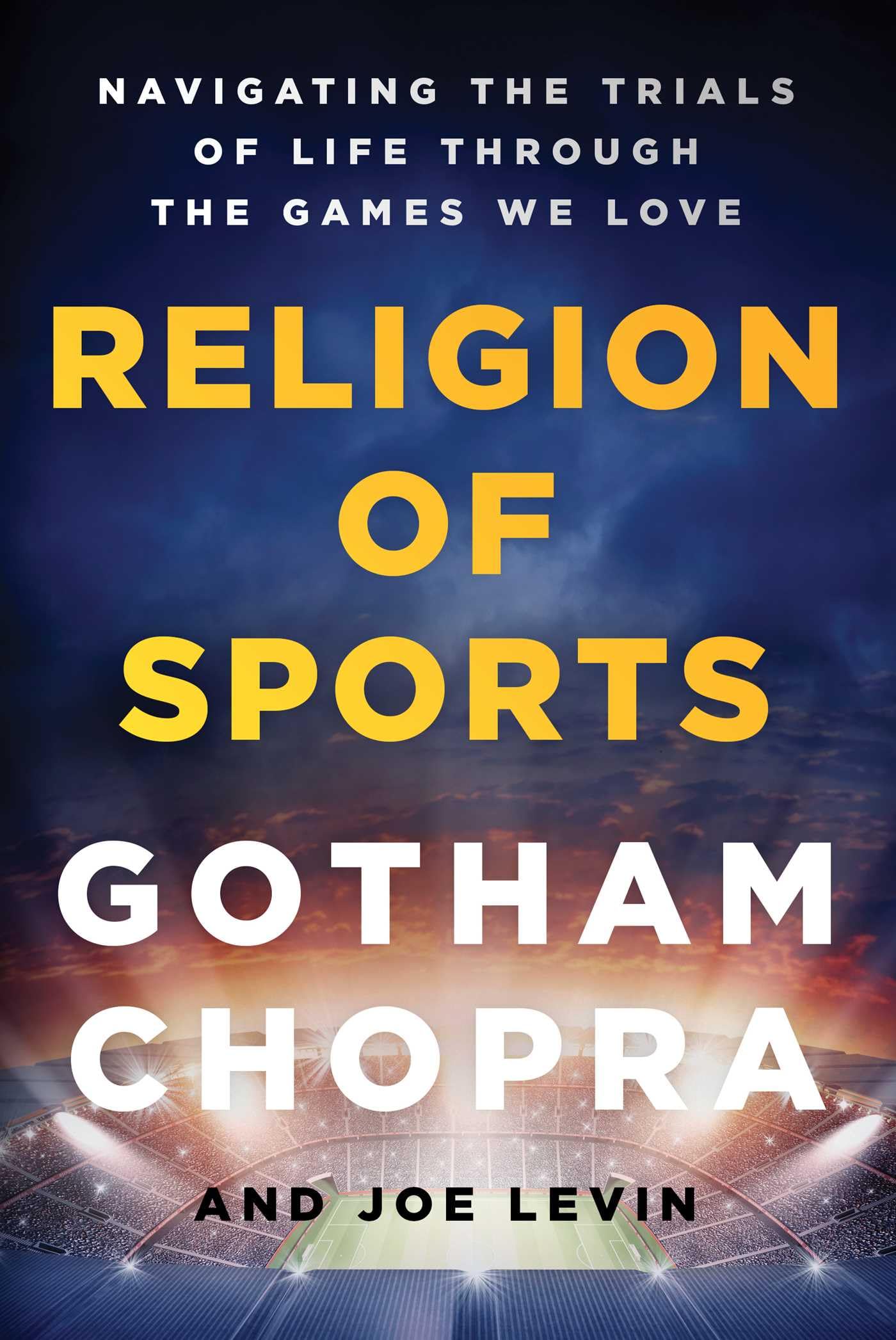 Religion Of Sports: Navigating The Trials Of Life Through The Games We Love,New