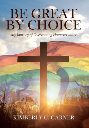 Be Great by Choice: My Journey of Overcoming Homosexuality,Used
