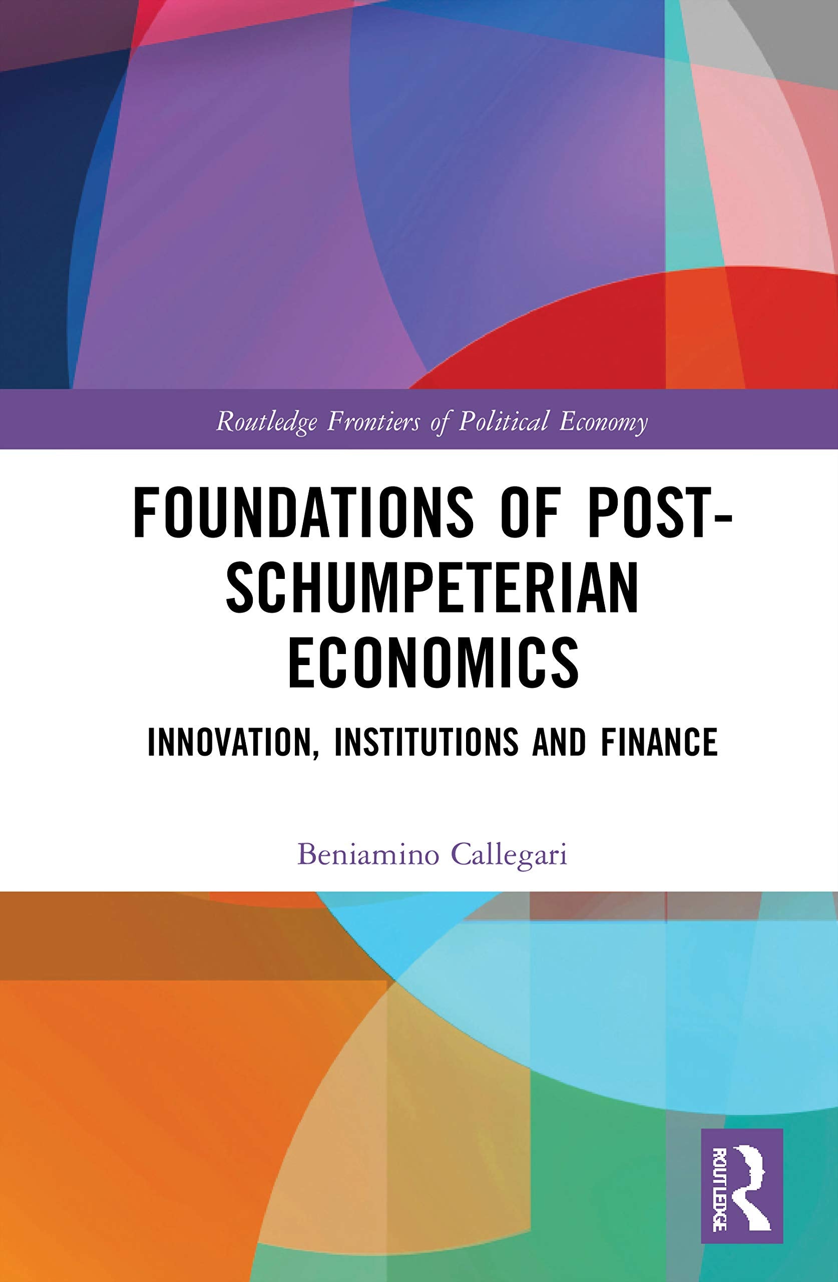 Foundations of PostSchumpeterian Economics (Routledge Frontiers of Political Economy),New