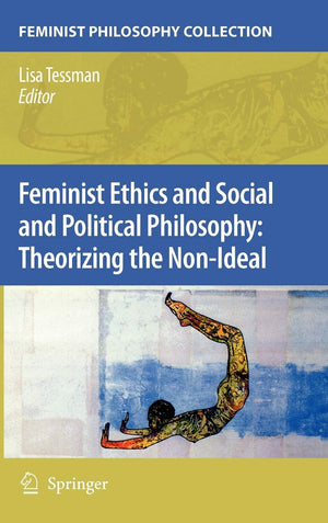 Feminist Ethics and Social and Political Philosophy: Theorizing the NonIdeal (Feminist Philosophy Collection (Hardcover)),Used