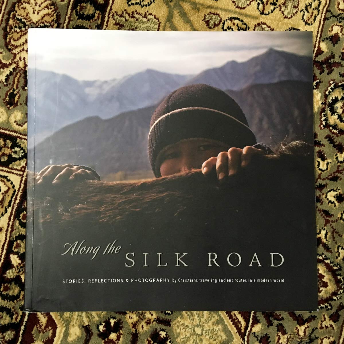 Along the Silk Road: Stories, Reflections & Photography,Used