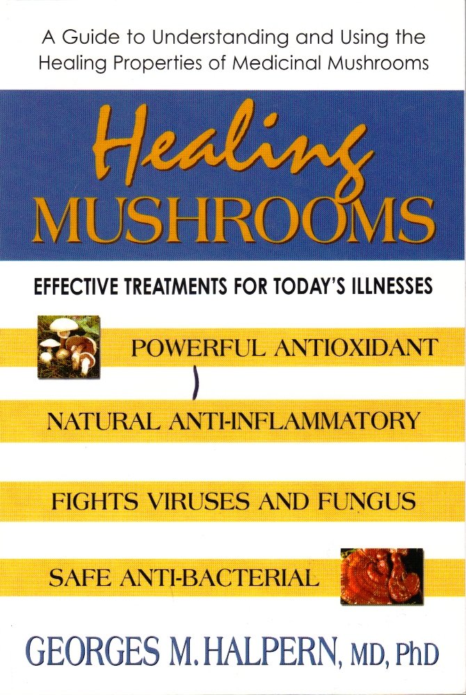 Healing Mushrooms: Effective Treatments for Today's Illnesses,New