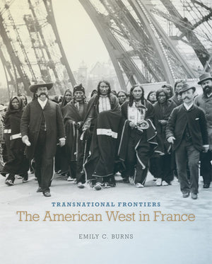 Transnational Frontiers: The American West In France (Volume 29) (The Charles M. Russell Center Series On Art And Photography Of,Used