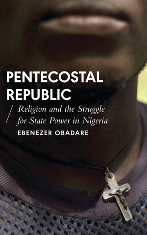 Pentecostal Republic: Religion and the Struggle for State Power in Nigeria (African Arguments),Used
