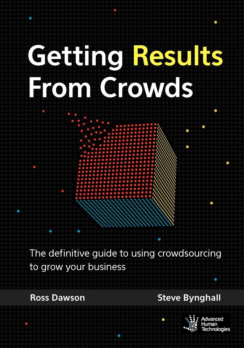 Getting Results From Crowds: The definitive guide to using crowdsourcing to grow your business,Used