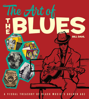 The Art Of The Blues: A Visual Treasury Of Black Music'S Golden Age,New