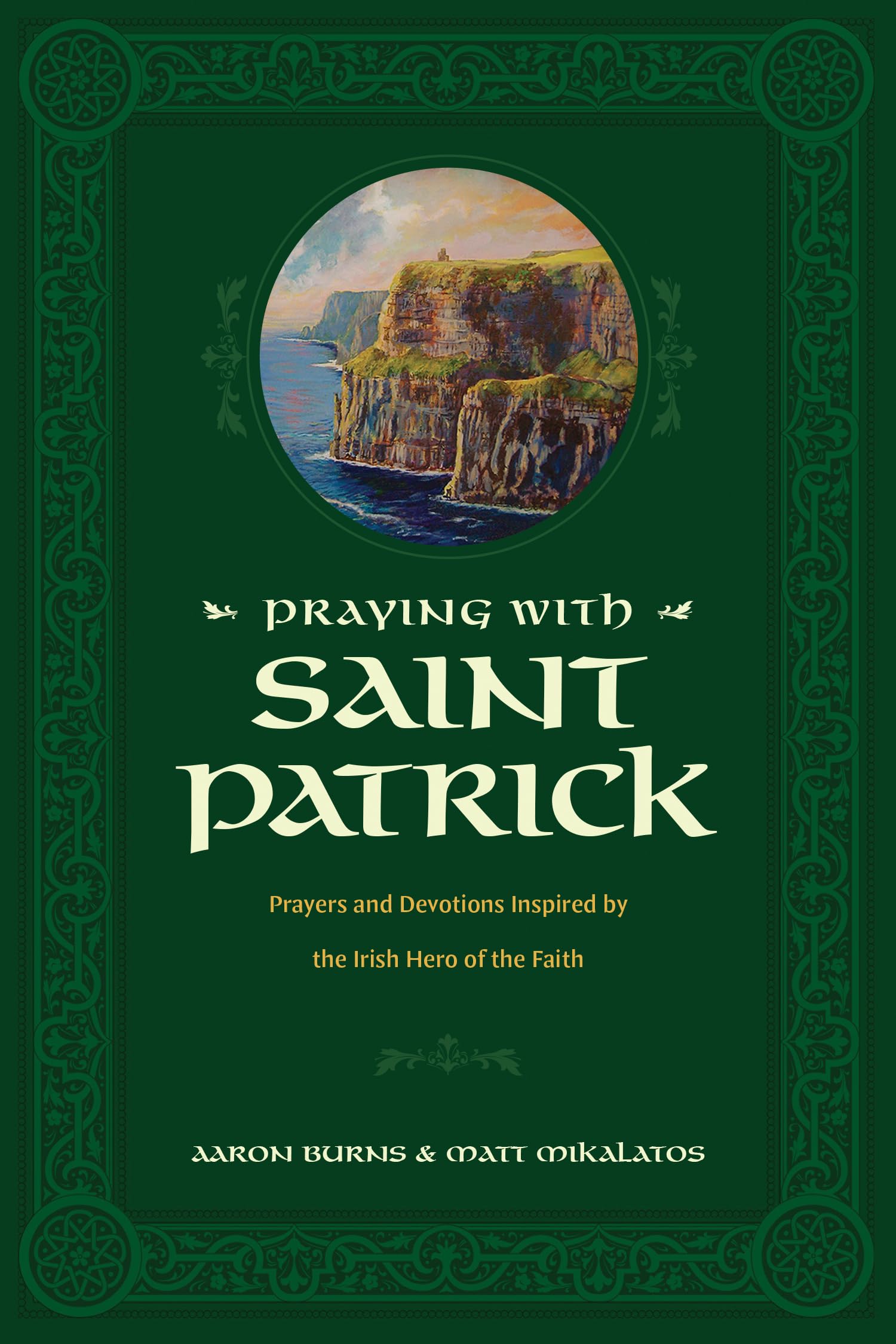 Praying with Saint Patrick: Prayers and Devotions Inspired by the Irish Hero of the Faith,Used