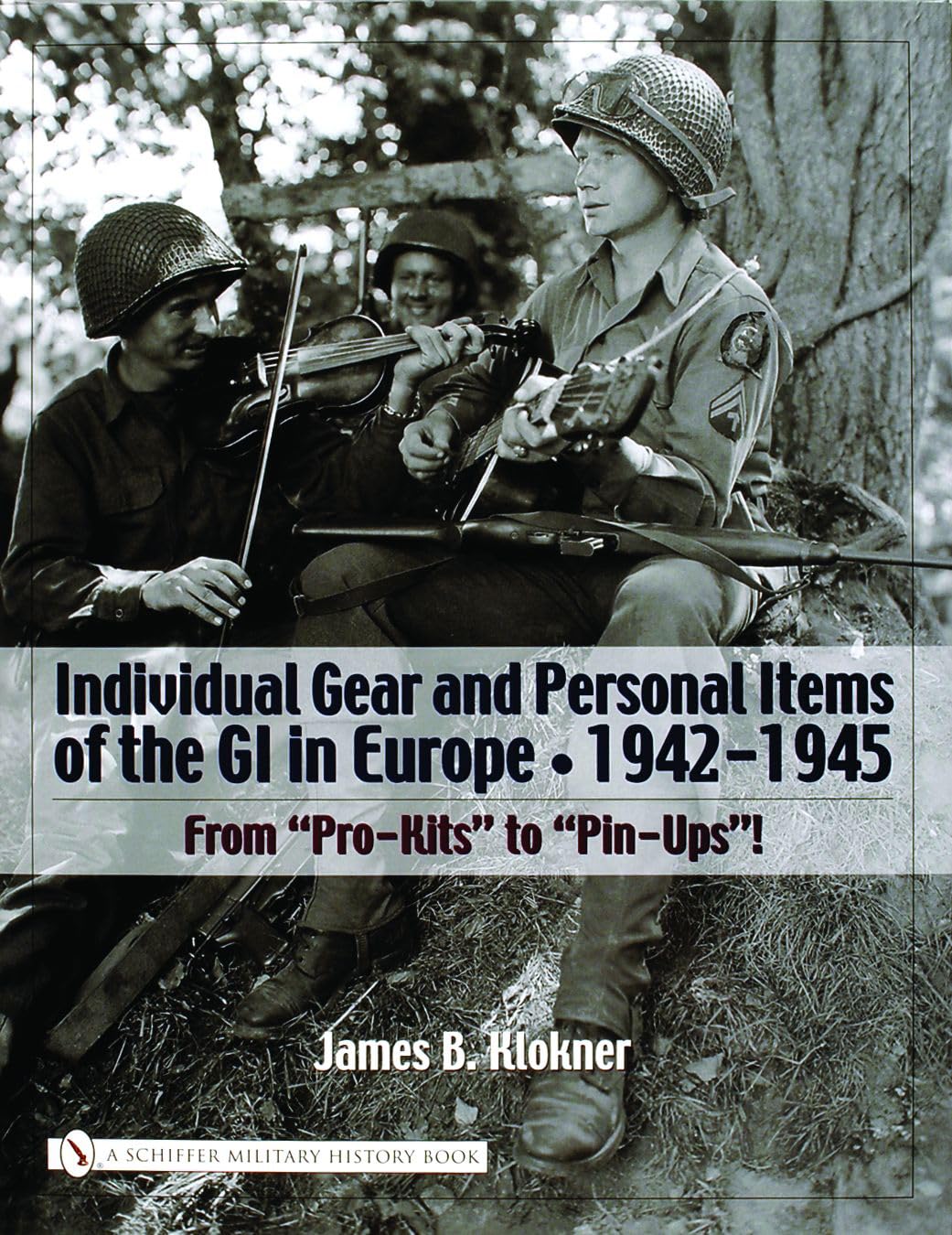 Individual Gear And Personal Items Of The Gi In Europe: 19421945 (Schiffer Military History Book),New