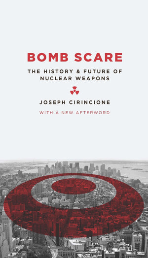 Bomb Scare: The History and Future of Nuclear Weapons