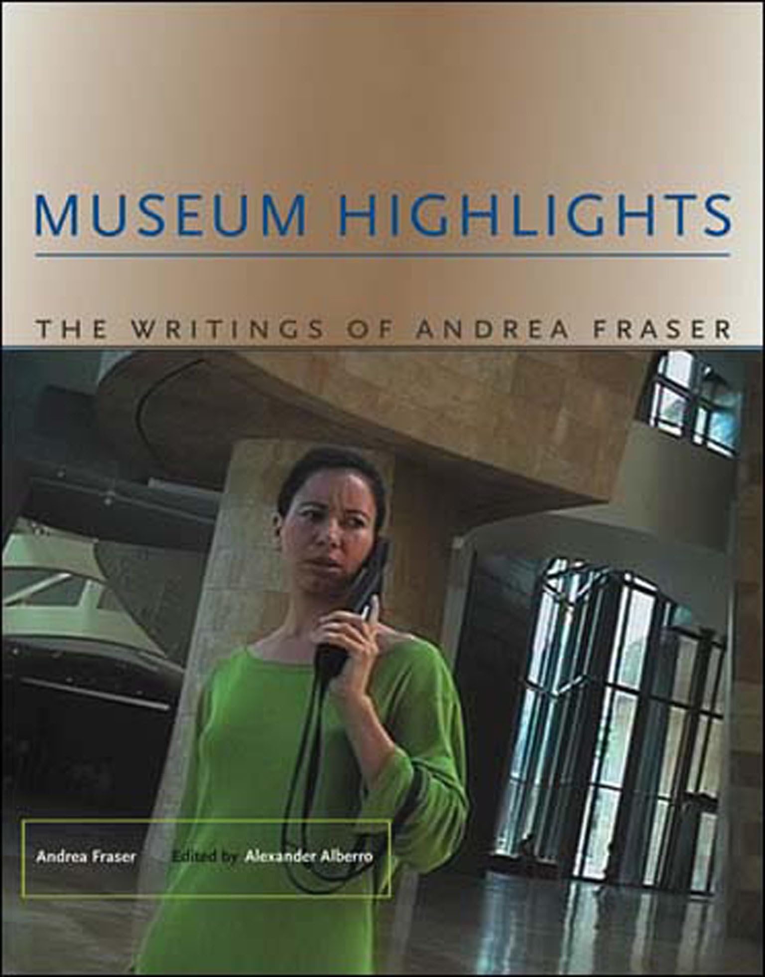 Museum Highlights: The Writings Of Andrea Fraser (Writing Art),New