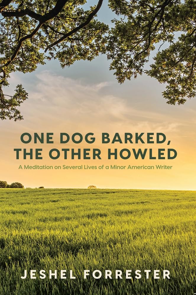 One Dog Barked, The Other Howled: A Meditation on Several Lives of a Minor American Writer,New