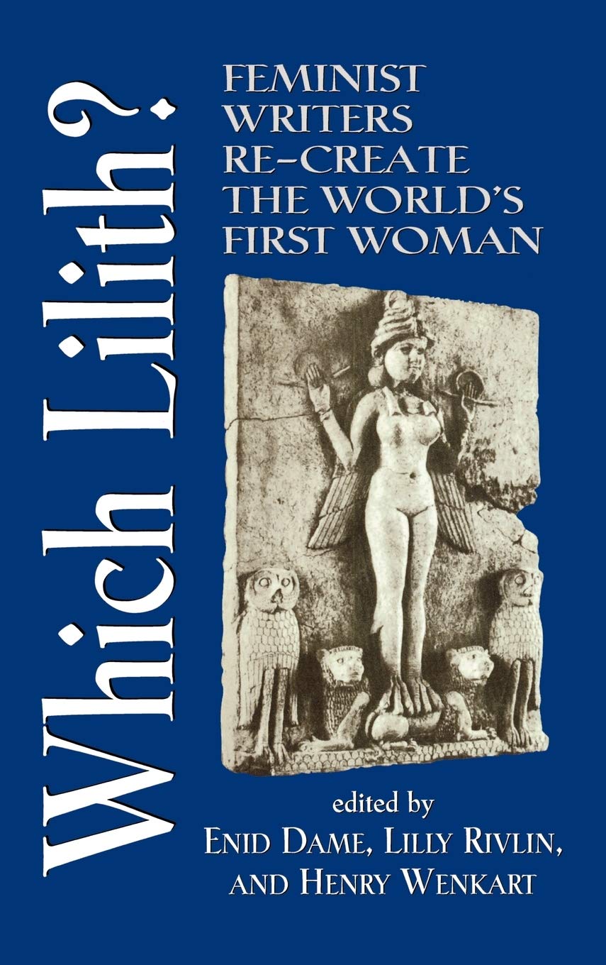 Which Lilith?: Feminist Writers ReCreate the World's First Woman,Used