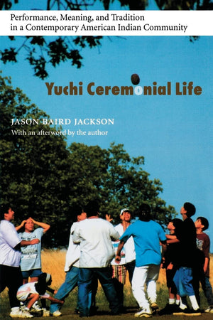 Yuchi Ceremonial Life: Performance, Meaning, And Tradition In A Contemporary American Indian Community (Studies In The Anthropol,Used
