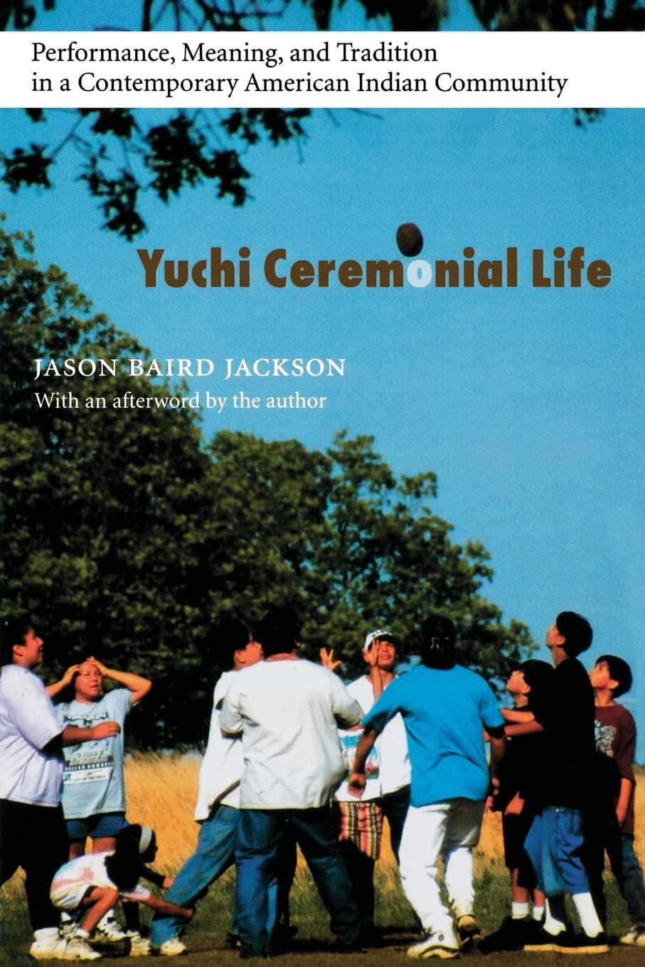 Yuchi Ceremonial Life: Performance, Meaning, And Tradition In A Contemporary American Indian Community (Studies In The Anthropol,Used
