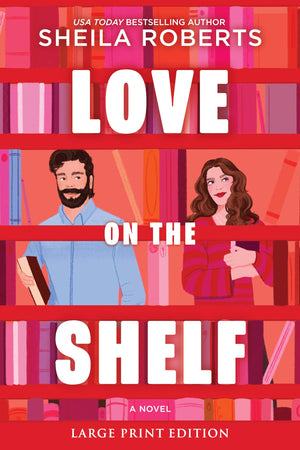 Love On The Shelf (Large Print Edition): A Novel