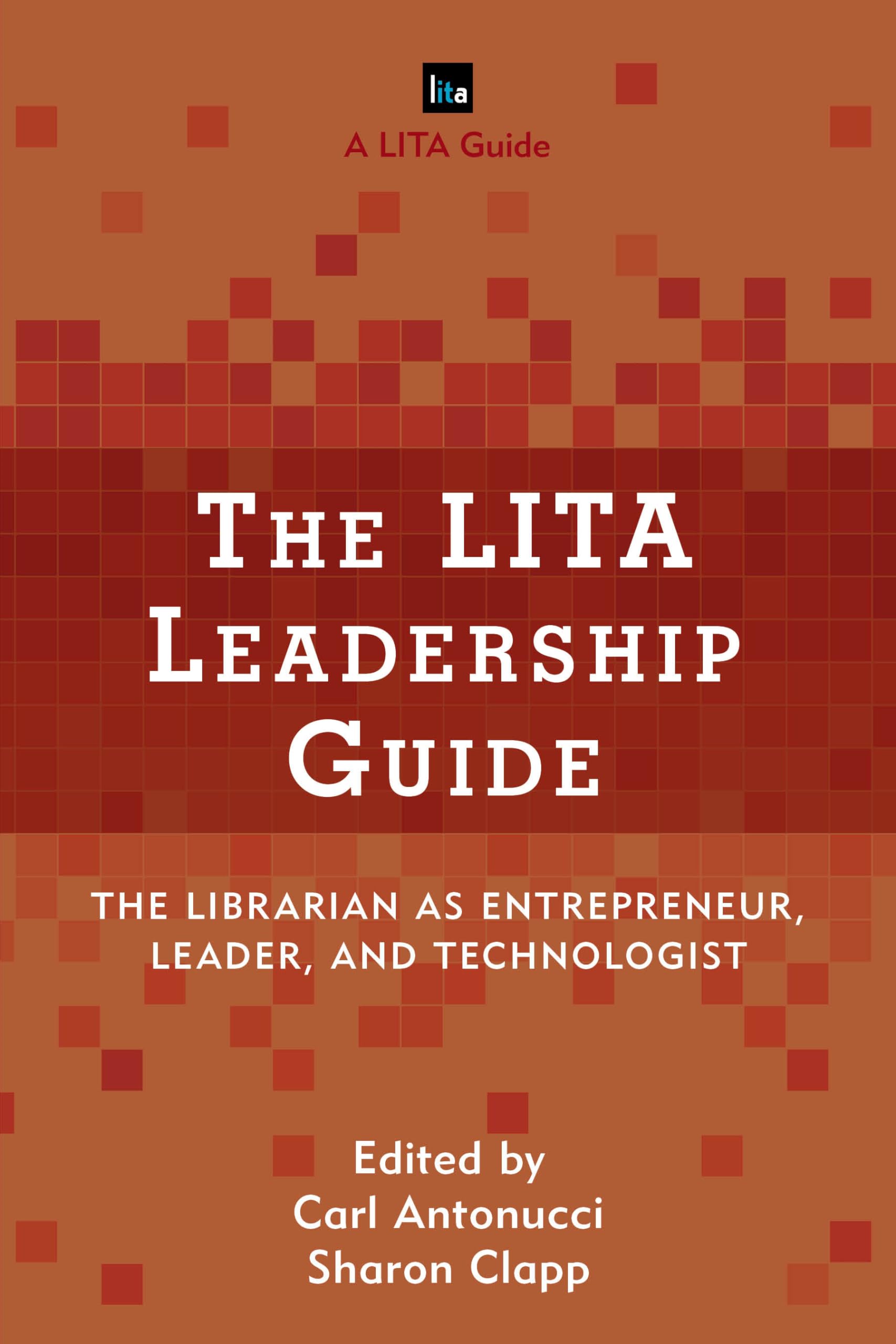 The LITA Leadership Guide: The Librarian as Entrepreneur, Leader, and Technologist (LITA Guides),Used