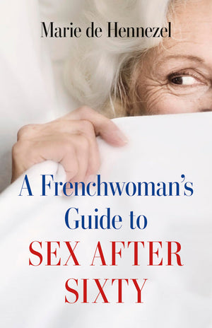 A Frenchwoman'S Guide To Sex After Sixty