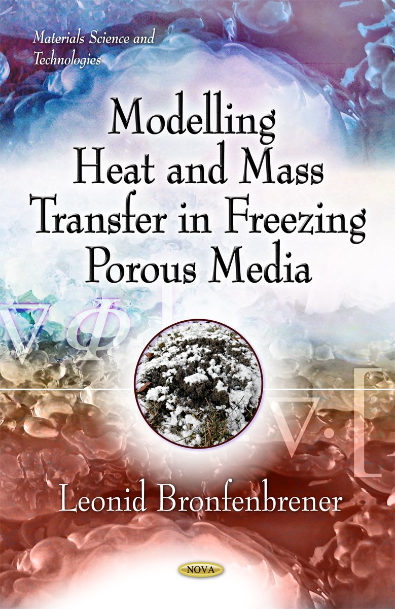 Modelling Heat And Mass Transfer In Freezing Porous Media (Materials Science And Technologies),Used