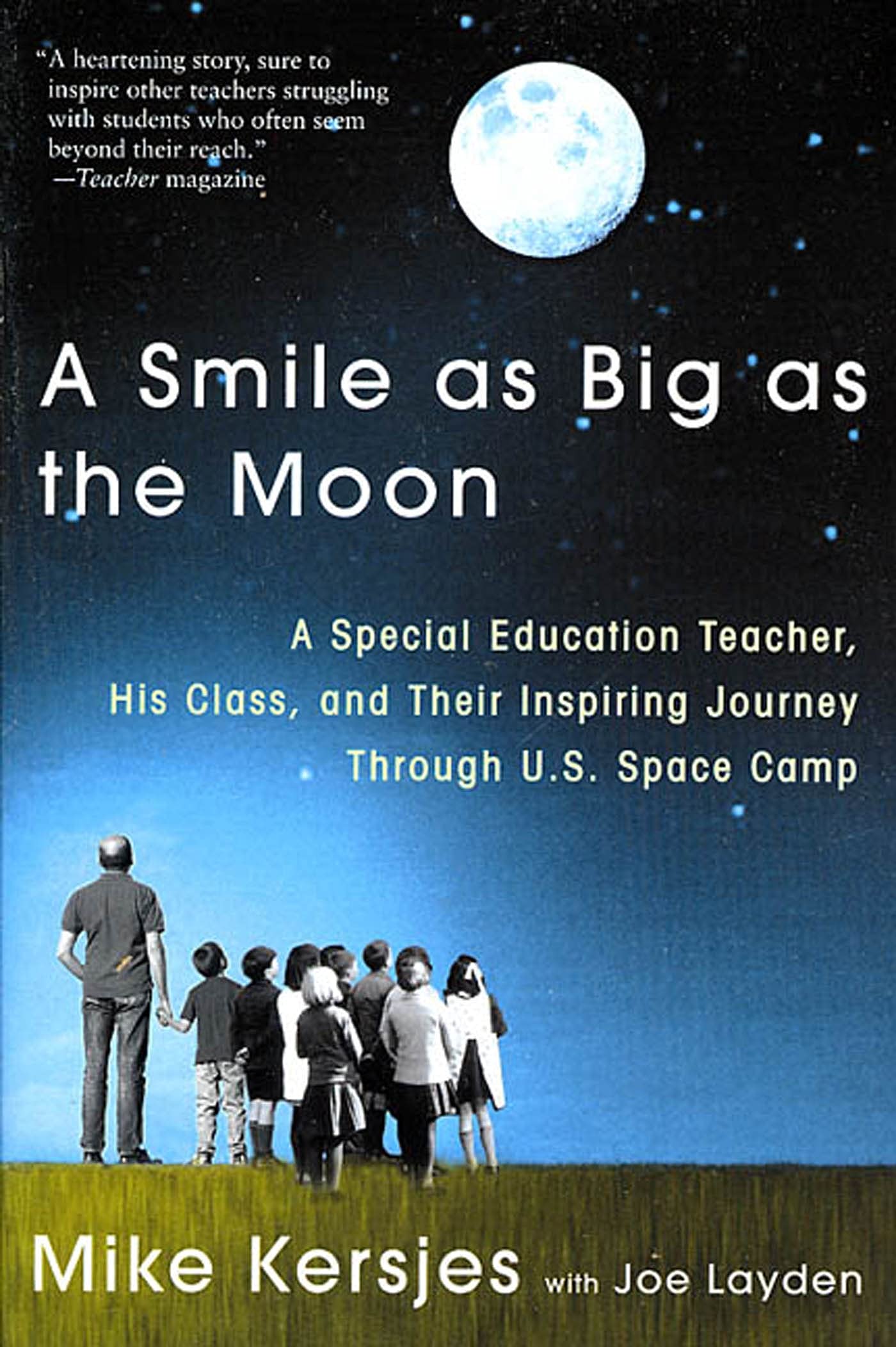 A Smile As Big As The Moon: A Special Education Teacher, His Class, And Their Inspiring Journey Through U.S. Space Camp,New