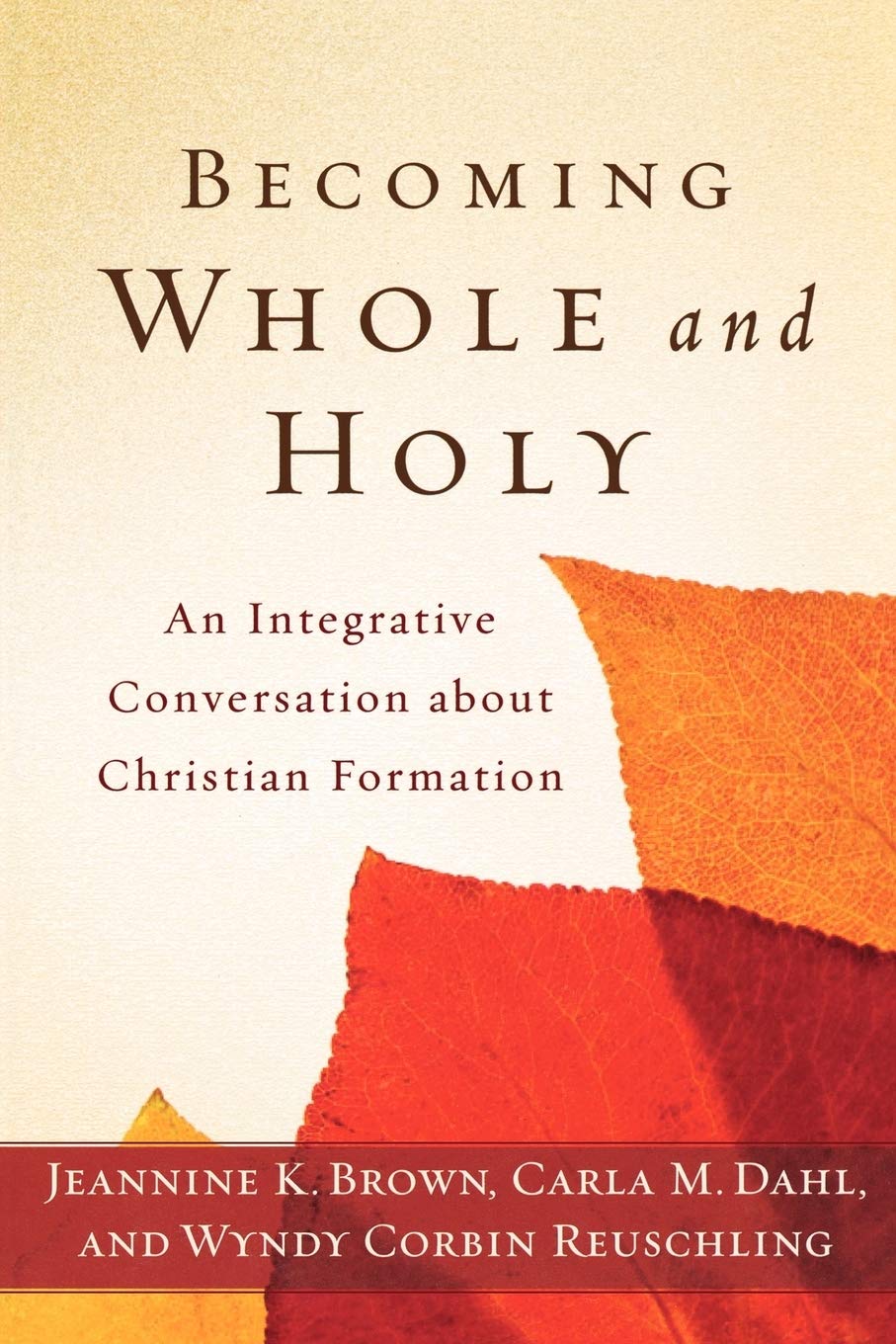 Becoming Whole and Holy: An Integrative Conversation about Christian Formation