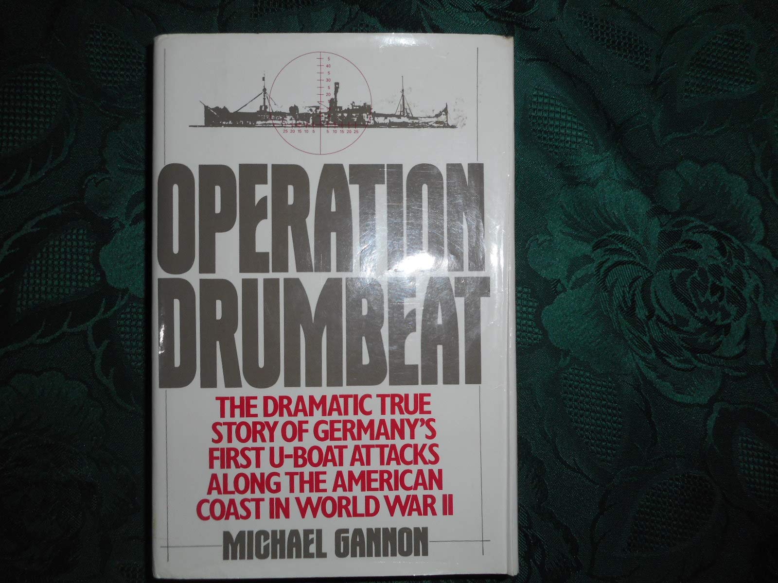 Operation Drumbeat: The Dramatic True Story Of Germany'S First Uboat Attacks Along The American Coast In World War Ii,Used
