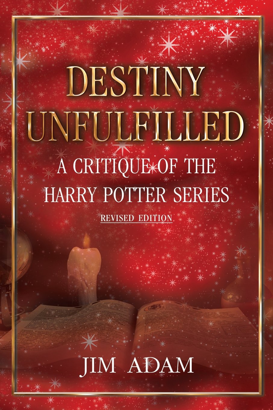 Destiny Unfulfilled: A Critique of the Harry Potter Series,Used