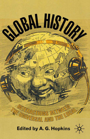 Global History: Interactions Between the Universal and the Local,New