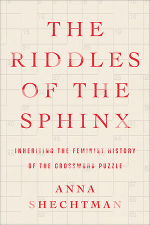 The Riddles Of The Sphinx: Inheriting The Feminist History Of The Crossword Puzzle,Used