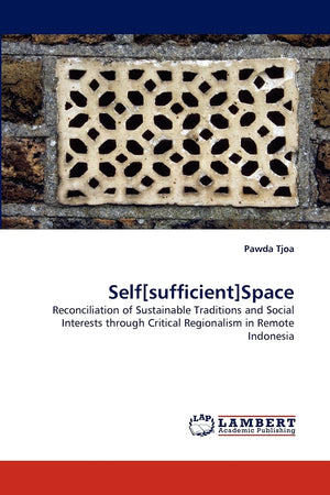Self[sufficient]Space: Reconciliation of Sustainable Traditions and Social Interests through Critical Regionalism in Remote Indo,Used