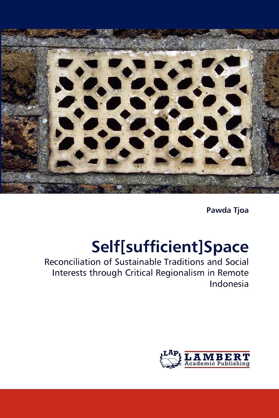 Self[sufficient]Space: Reconciliation of Sustainable Traditions and Social Interests through Critical Regionalism in Remote Indo,Used