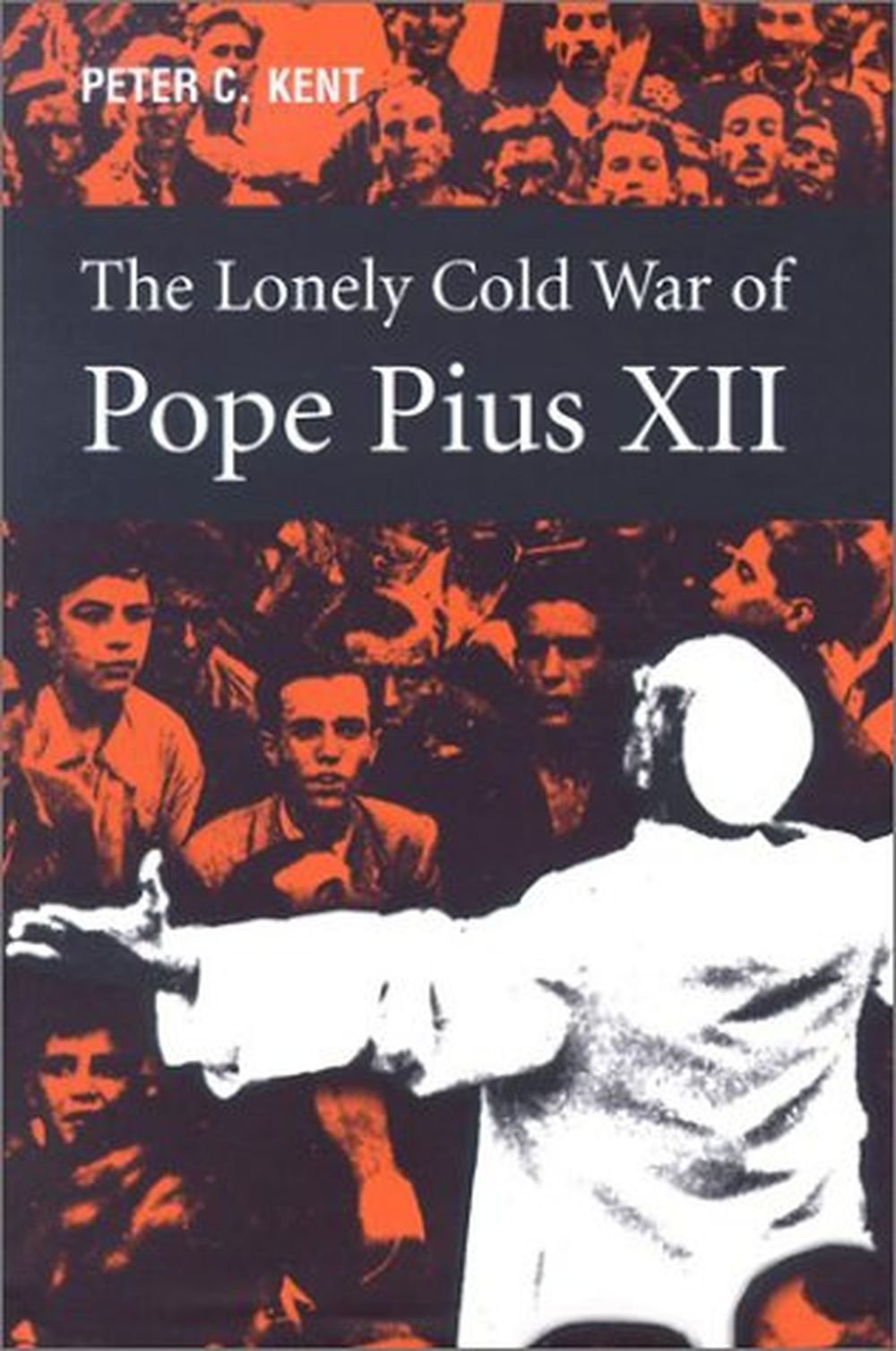 The Lonely Cold War of Pope Pius XII: The Roman Catholic Church and the Division of Europe, 19431950,Used