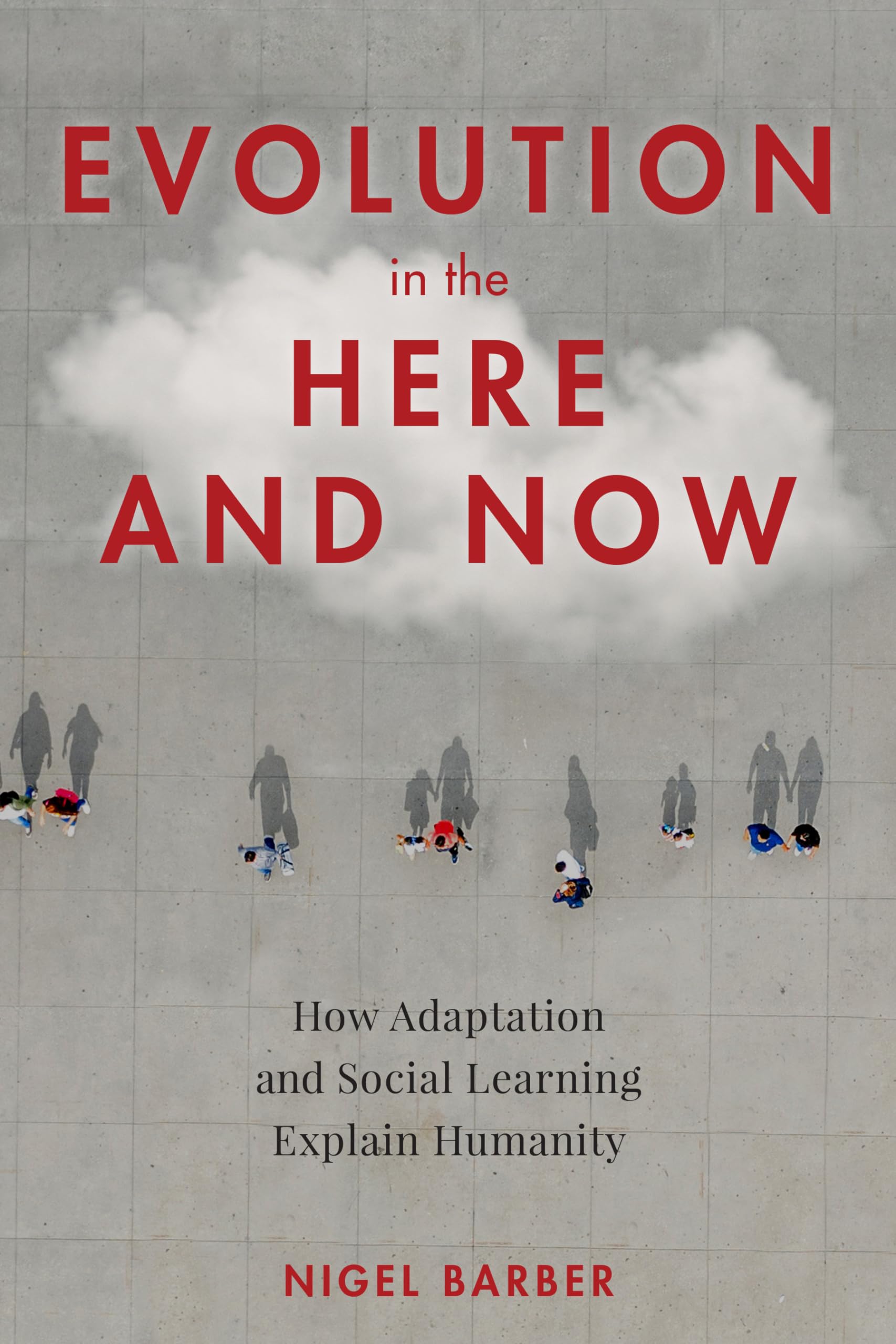 Evolution in the Here and Now: How Adaptation and Social Learning Explain Humanity,Used