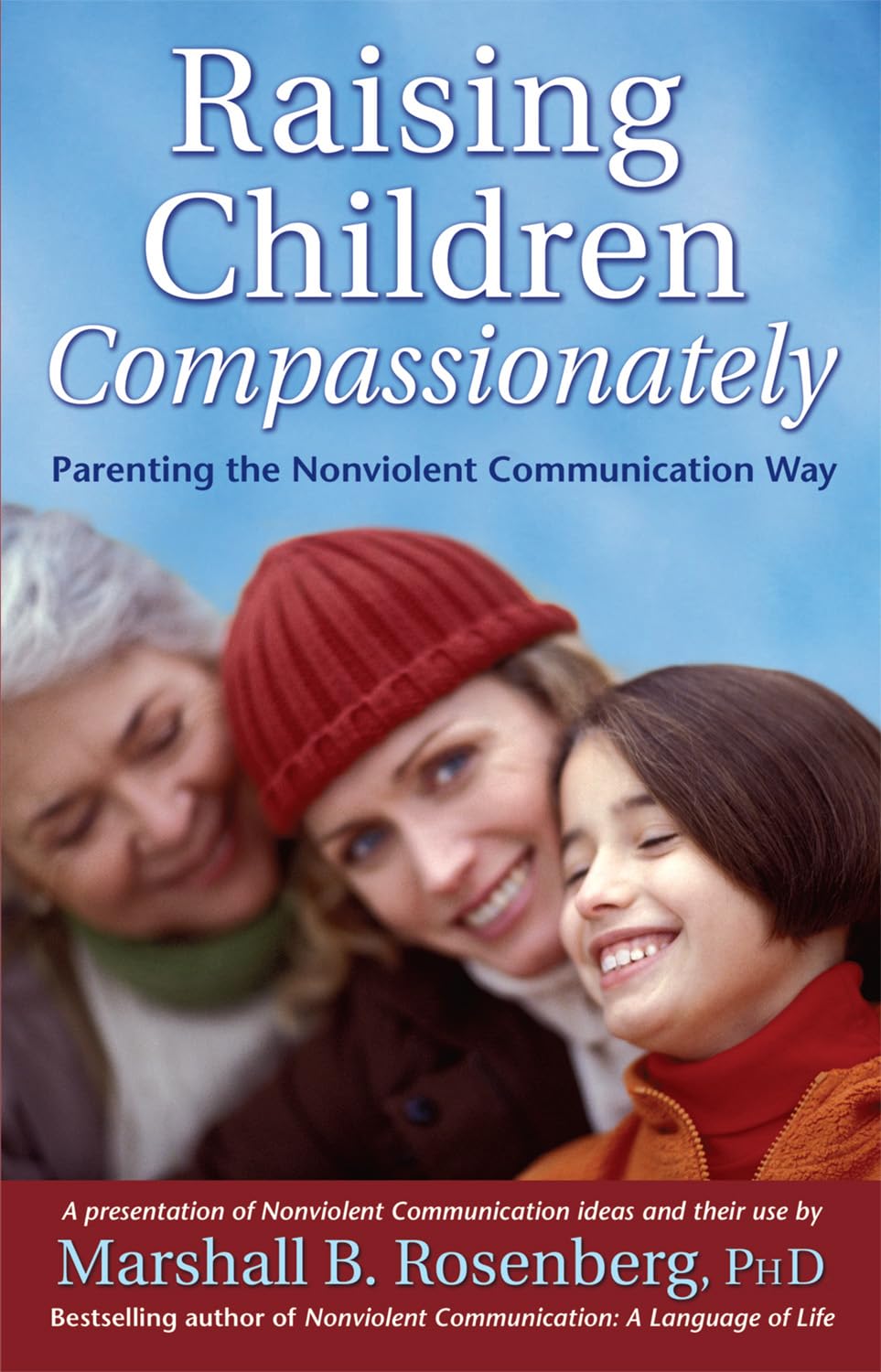 Raising Children Compassionately: Parenting The Nonviolent Communication Way (Nonviolent Communication Guides)
