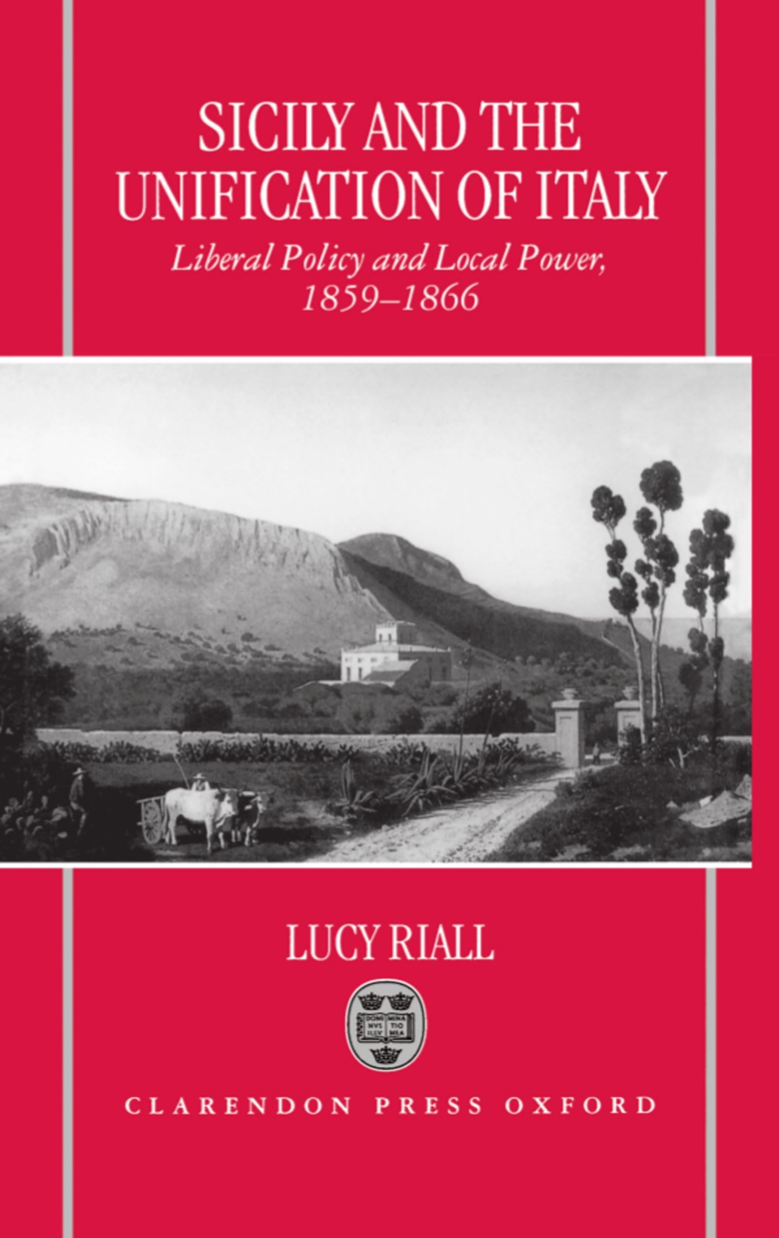 Sicily and the Unification of Italy: Liberal Policy and Local Power 18591866,Used