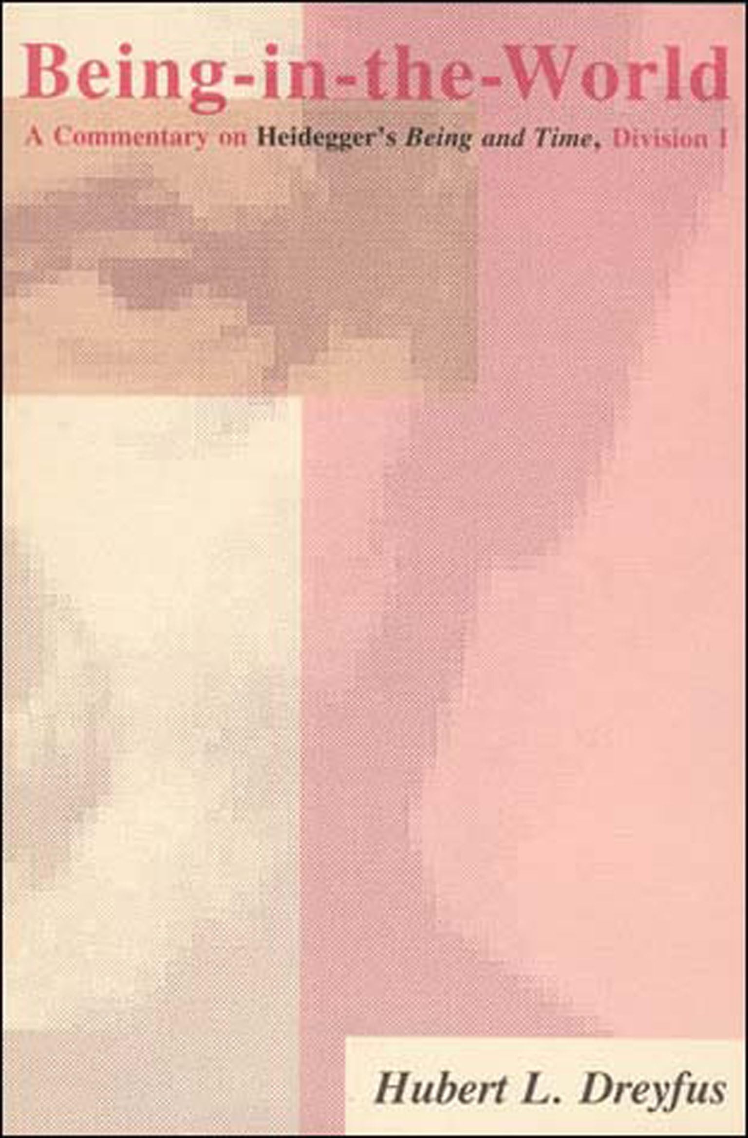 BeingintheWorld: A Commentary on Heidegger's Being and Time, Division I,Used
