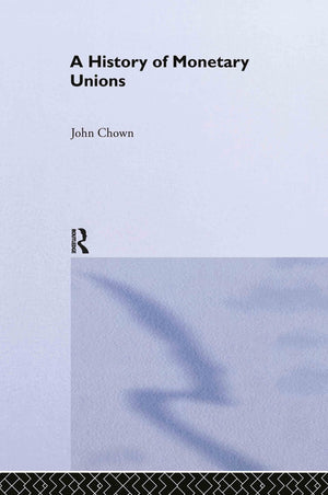 A History of Monetary Unions (Routledge International Studies in Money and Banking),Used